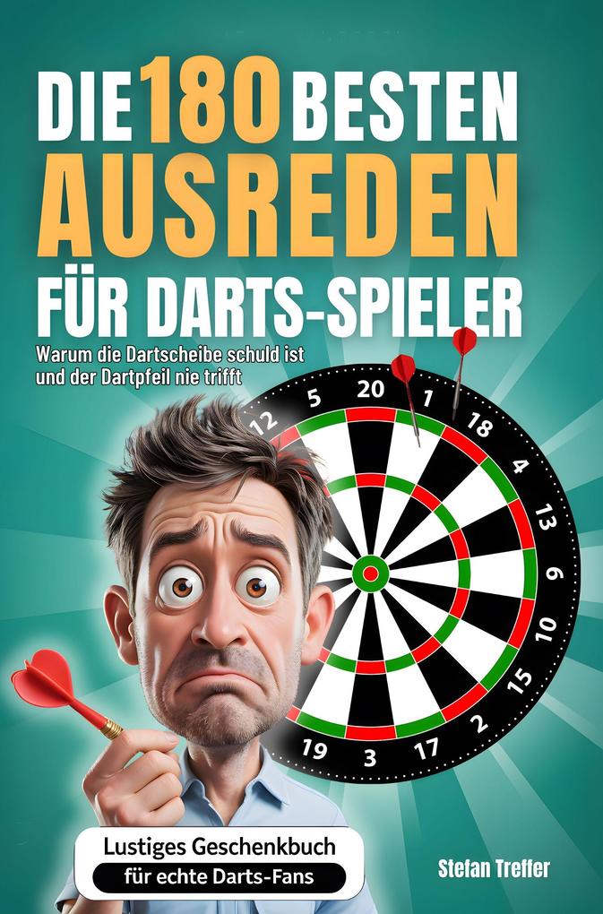 Die 180 besten Ausreden für Darts-Spieler