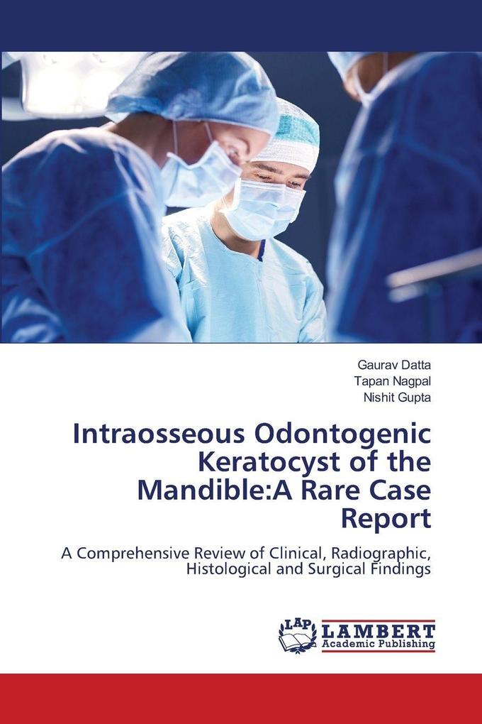 Intraosseous Odontogenic Keratocyst of the Mandible:A Rare Case Report