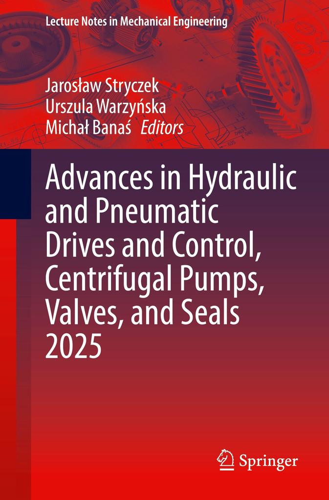 Advances in Hydraulic and Pneumatic Drives and Control Centrifugal Pumps Valves and Seals 2025