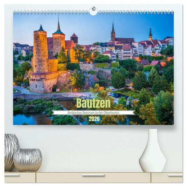 Bautzen - Sorbisches Zentrum in der Oberlausitz (hochwertiger Premium Wandkalender 2026 DIN A2 quer) Kunstdruck in Hochglanz