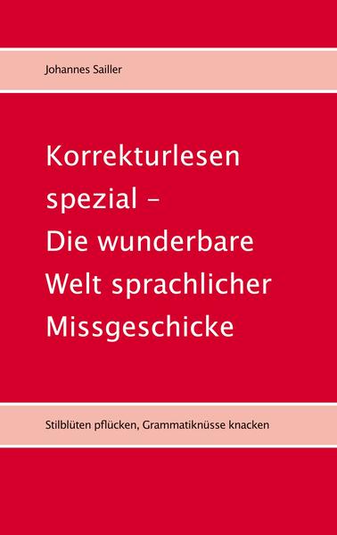 Korrekturlesen spezial - Die wunderbare Welt sprachlicher Missgeschicke
