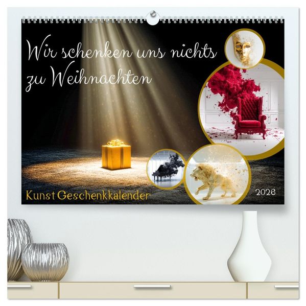 Wir schenken uns nichts zu Weihnachten - Kunst Geschenkkalender (hochwertiger Premium Wandkalender 2026 DIN A2 quer) Kunstdruck in Hochglanz