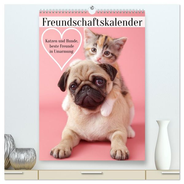 Freundschaftskalender - Katzen und Hunde beste Freunde in Umarmung (hochwertiger Premium Wandkalender 2026 DIN A2 hoch) Kunstdruck in Hochglanz