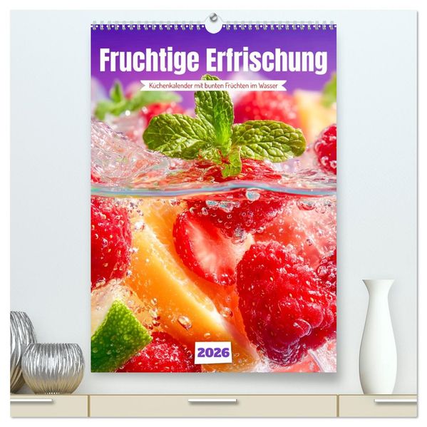 Fruchtige Erfrischung - Küchenkalender mit bunten Früchten im Wasser (hochwertiger Premium Wandkalender 2026 DIN A2 hoch) Kunstdruck in Hochglanz