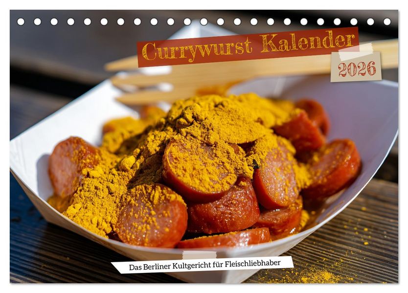 Currywurst Kalender - Das Berliner Kultgericht für Fleischliebhaber (Tischkalender 2026 DIN A5 quer) CALVENDO Monatskalender