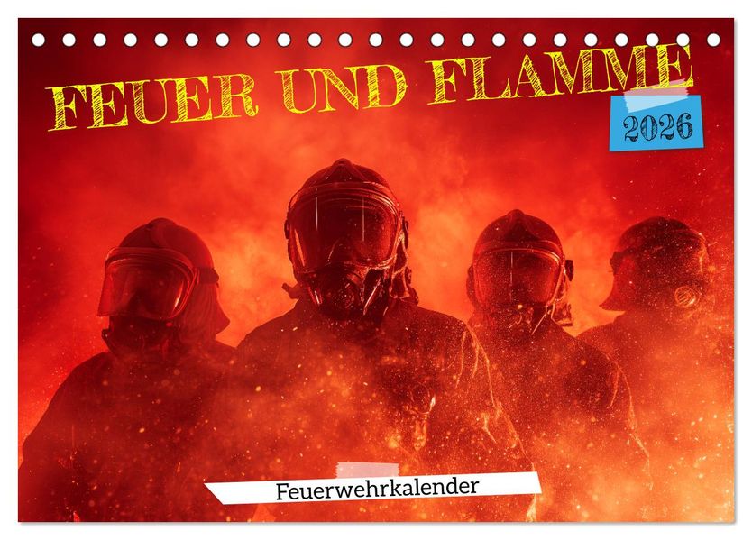 Feuer und Flamme - Feuerwehrkalender (Tischkalender 2026 DIN A5 quer) CALVENDO Monatskalender