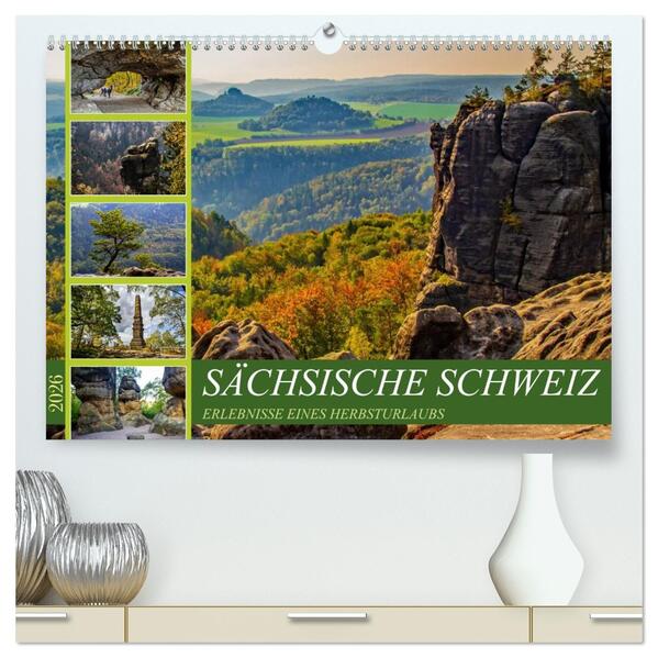 Sächsische Schweiz - Erlebnisse eines Herbsturlaubs (hochwertiger Premium Wandkalender 2026 DIN A2 quer) Kunstdruck in Hochglanz