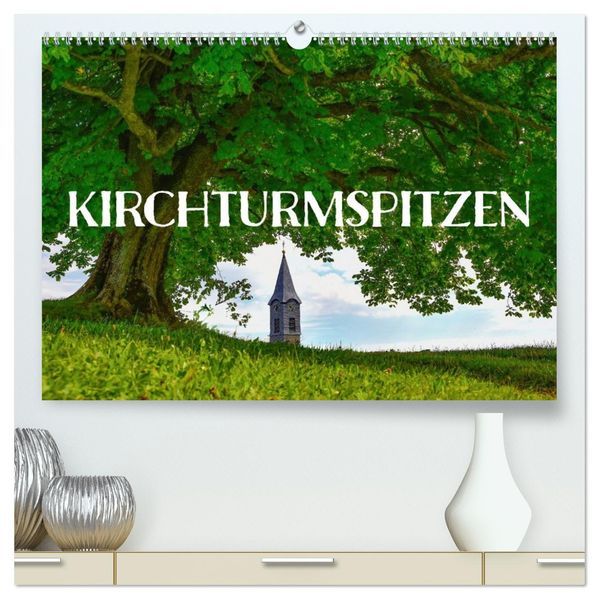 Kirchturmspitzen (hochwertiger Premium Wandkalender 2026 DIN A2 quer) Kunstdruck in Hochglanz