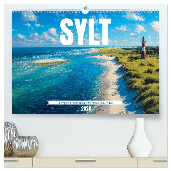 Sylt - Acrylmalerei von der Nordsee-Insel (hochwertiger Premium Wandkalender 2026 DIN A2 quer) Kunstdruck in Hochglanz