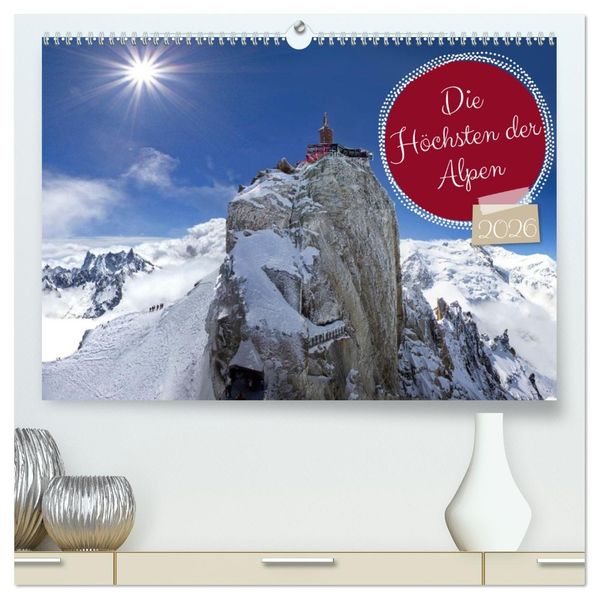 Die Höchsten der Alpen (hochwertiger Premium Wandkalender 2026 DIN A2 quer) Kunstdruck in Hochglanz