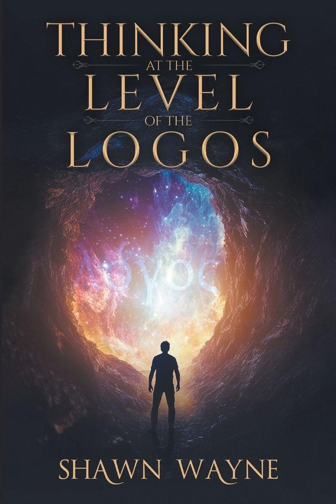 THINKING AT THE LEVEL OF THE LOGOS