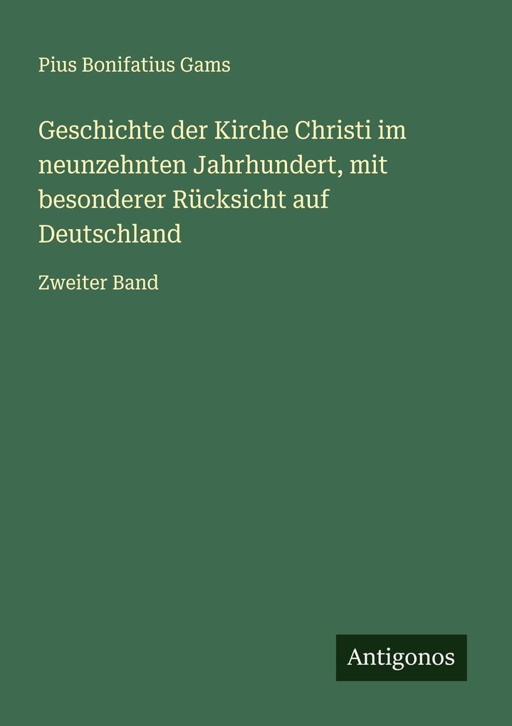 Geschichte der Kirche Christi im neunzehnten Jahrhundert mit besonderer Rücksicht auf Deutschland