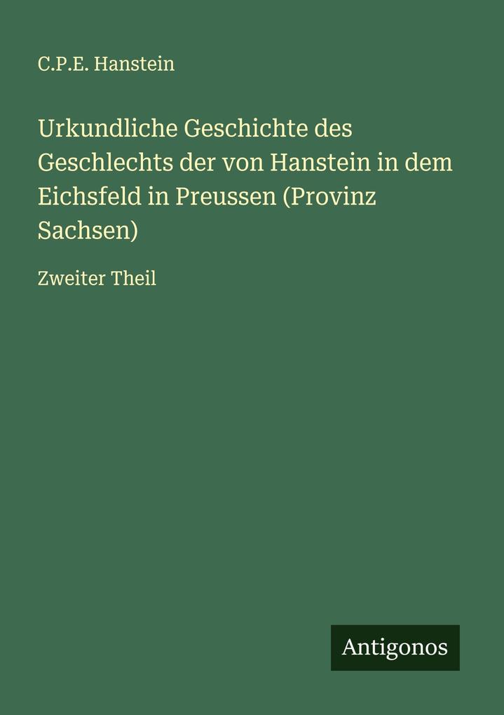 Urkundliche Geschichte des Geschlechts der von Hanstein in dem Eichsfeld in Preussen (Provinz Sachsen)