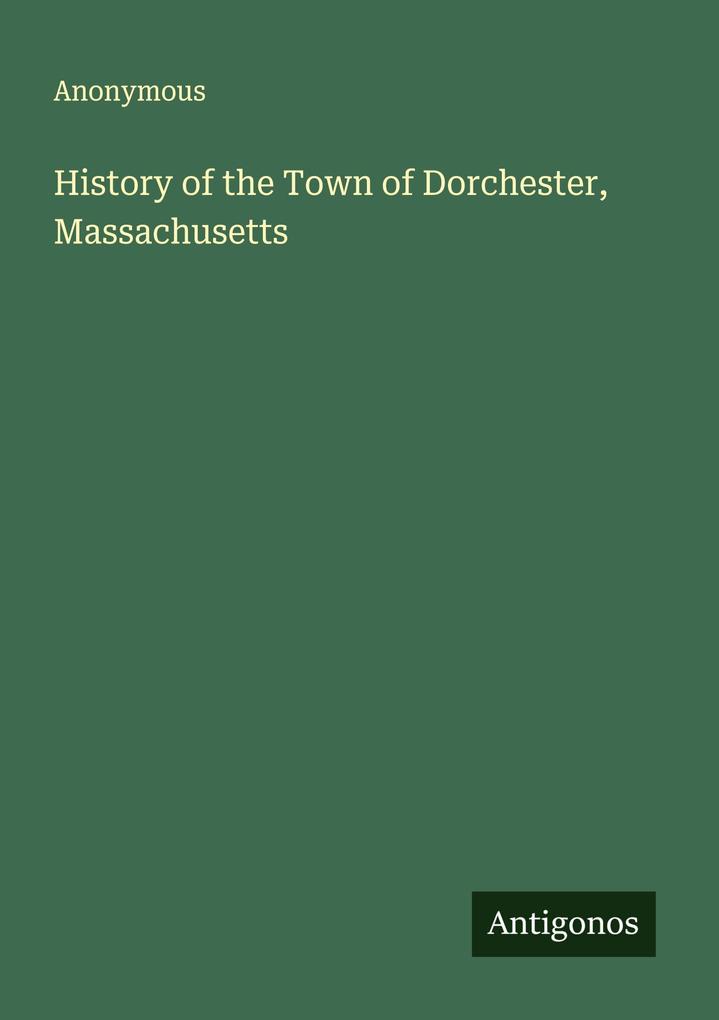 History of the Town of Dorchester Massachusetts
