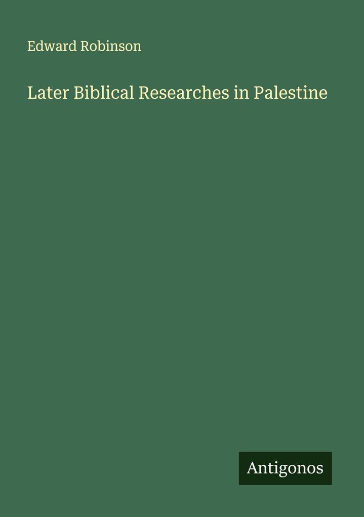Later Biblical Researches in Palestine