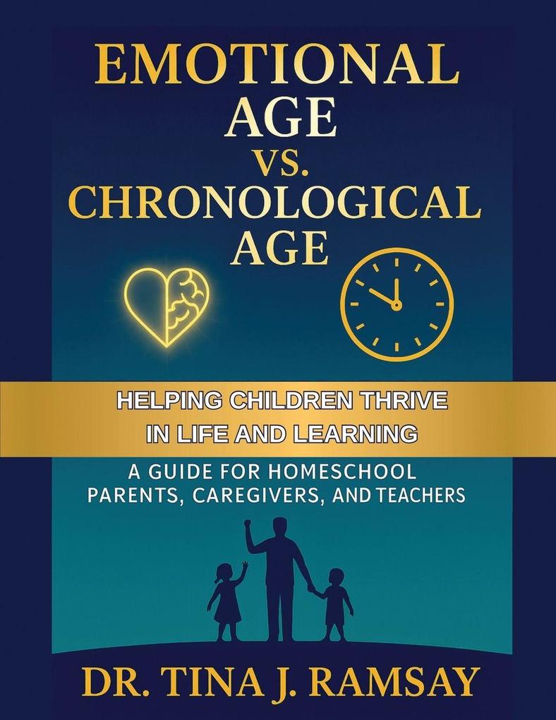Emotional Age vs. Chronological Age A Guide for Homeschool Parents Caregivers and Teachers