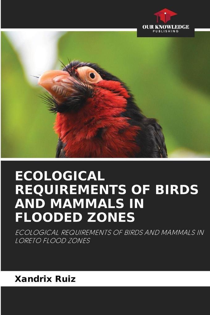 ECOLOGICAL REQUIREMENTS OF BIRDS AND MAMMALS IN FLOODED ZONES