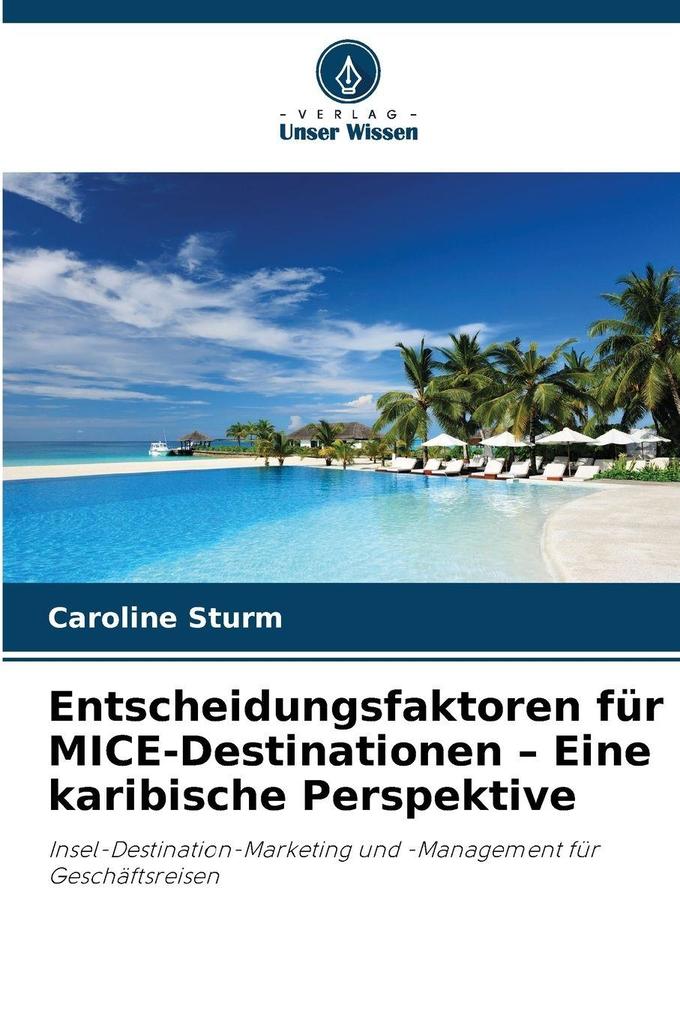 Entscheidungsfaktoren für MICE-Destinationen - Eine karibische Perspektive
