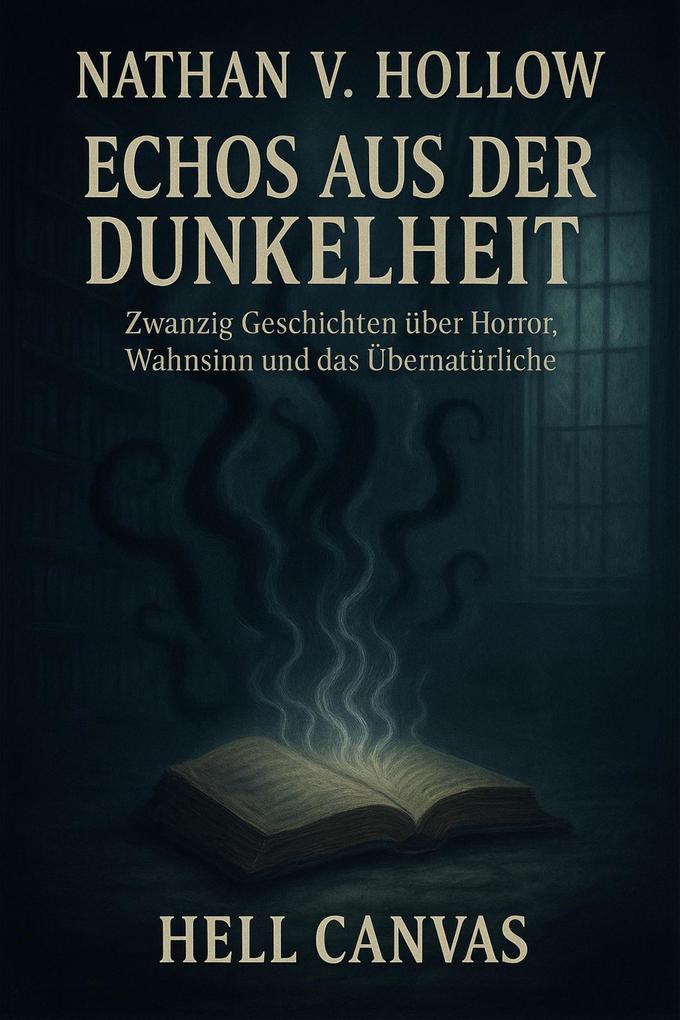 Echos aus der Dunkelheit: Zwanzig Geschichten zwischen Horror Wahnsinn und Übernatürlichem