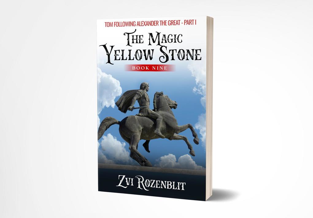 The Magic yellow stone - book 9 - Tom follows Alexander the great - part I.