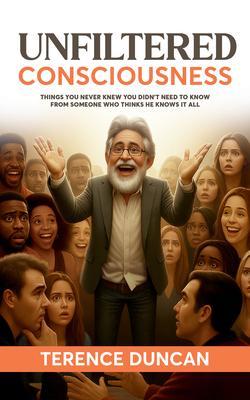 UNFILTERED CONSCIOUSNESS