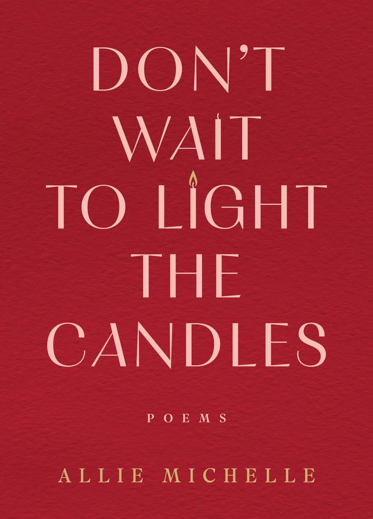 Don't Wait to Light the Candles