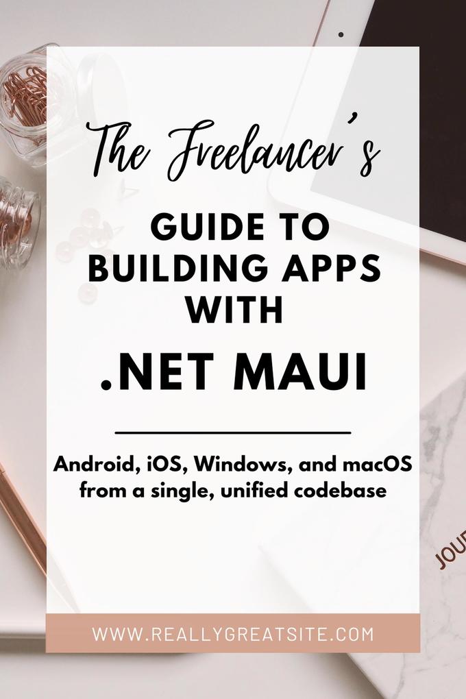 Freelancer's Guide to Building Apps with .NET MAUI