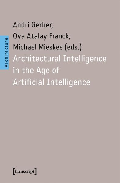 Architectural Intelligence in the Age of Artificial Intelligence