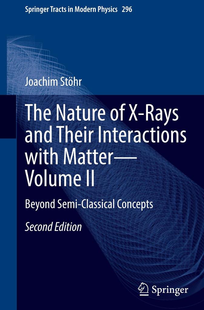 The Nature of X-Rays and Their Interactions with Matter-Volume II