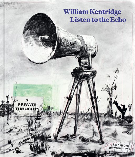 Steidl GmbH & Co.Ohg William Kentridge, Listen To The Echo