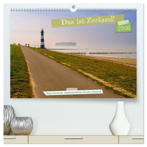 Das ist Zeeland! (hochwertiger Premium Wandkalender 2026 DIN A2 quer) Kunstdruck in Hochglanz
