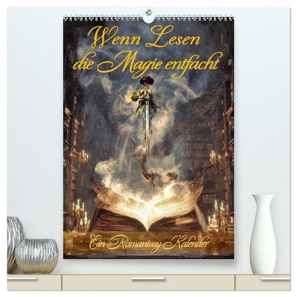 Wenn Lesen die Magie entfacht (hochwertiger Premium Wandkalender 2026 DIN A2 hoch) Kunstdruck in Hochglanz
