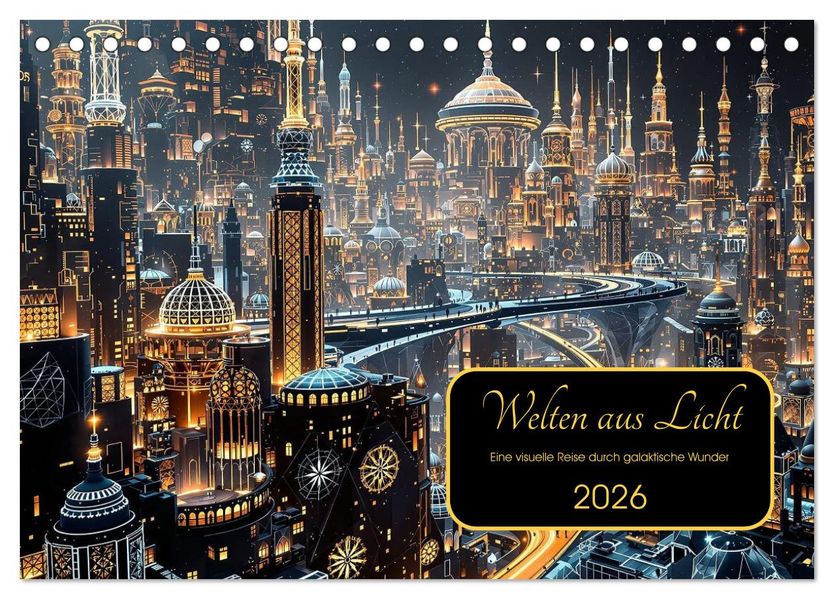 Welten aus Licht (Tischkalender 2026 DIN A5 quer) CALVENDO Monatskalender