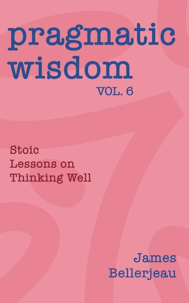 Pragmatic Wisdom Vol. 6