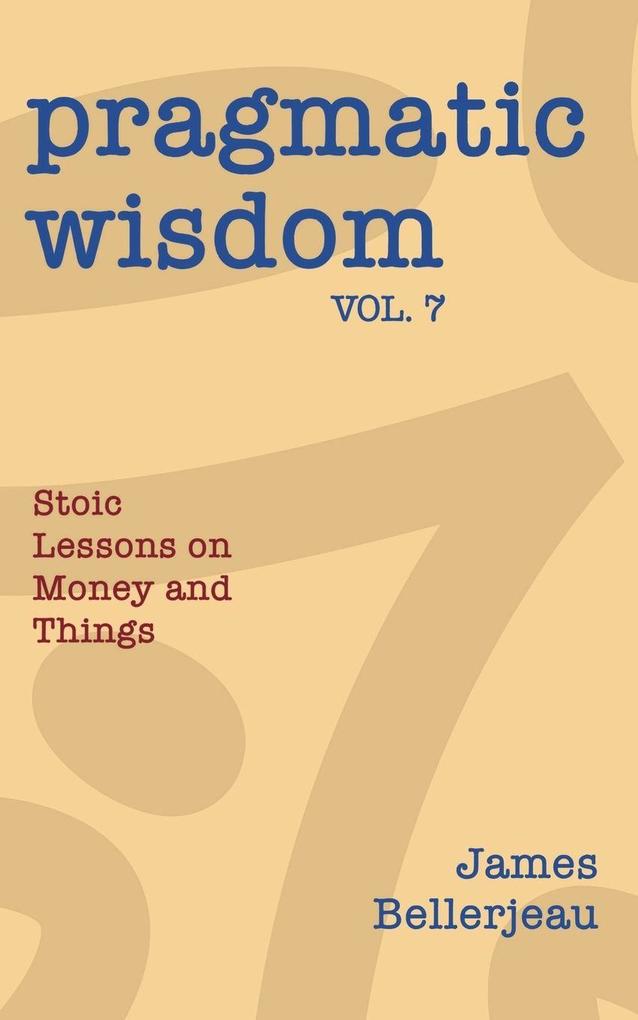 Pragmatic Wisdom Vol. 7