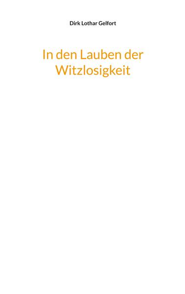 In den Lauben der Witzlosigkeit
