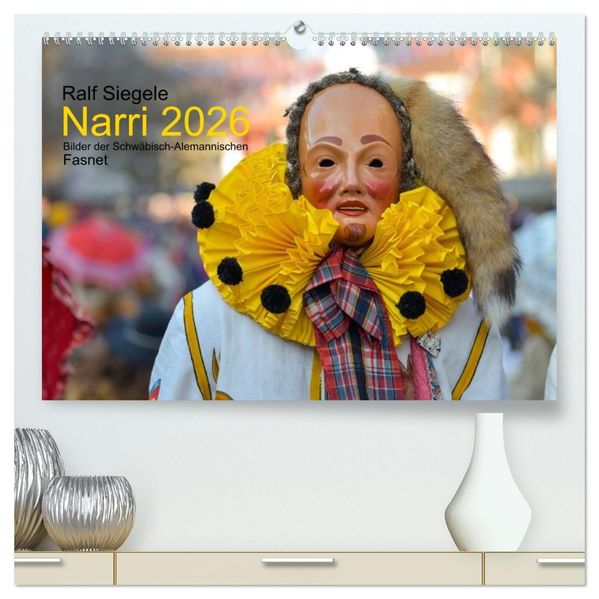 Narri 2026 Bilder der Schwäbisch-Alemannischen Fasnet (hochwertiger Premium Wandkalender 2026 DIN A2 quer) Kunstdruck in Hochglanz