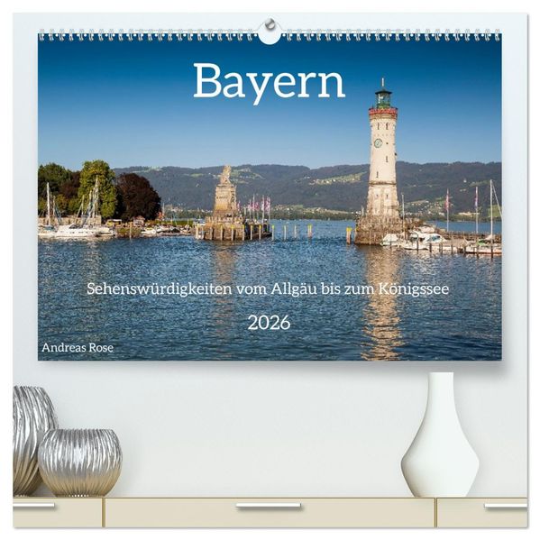 Bayern - Sehenswürdigkeiten vom Allgäu bis zum Königssee (hochwertiger Premium Wandkalender 2026 DIN A2 quer) Kunstdruck in Hochglanz