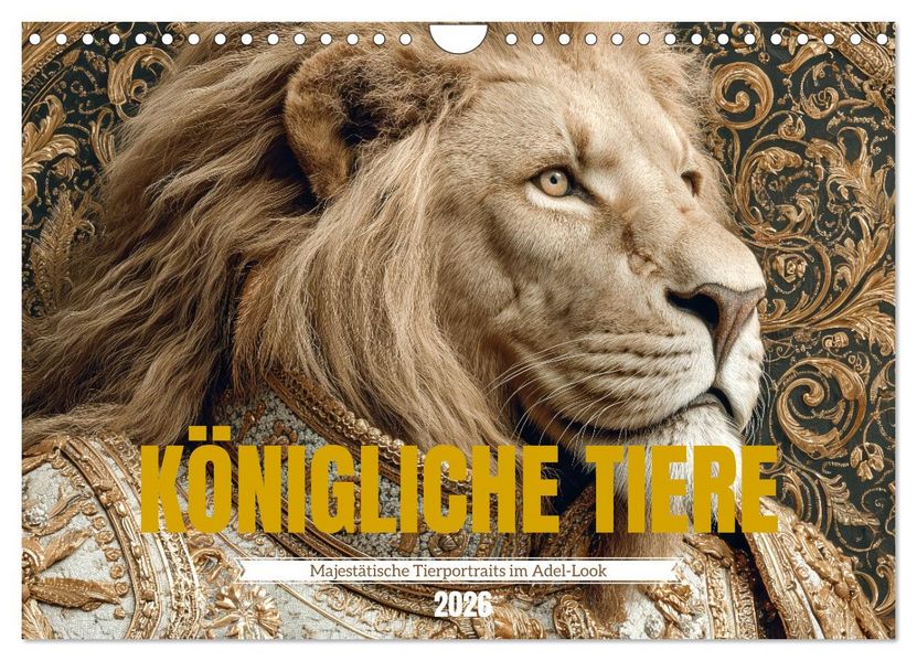 KÖNIGLICHE TIERE - Majestätische Tierportraits im Adel-Look (Wandkalender 2026 DIN A4 quer) CALVENDO Monatskalender