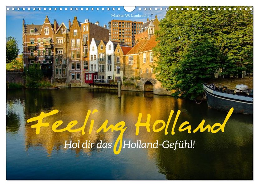 Feeling Holland (Wandkalender 2026 DIN A3 quer) CALVENDO Monatskalender