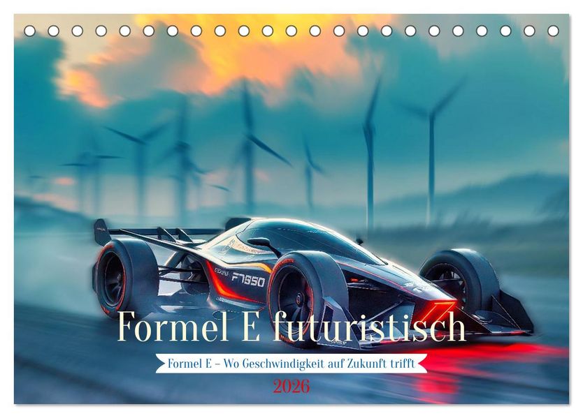 Formel E futuristisch (Tischkalender 2026 DIN A5 quer) CALVENDO Monatskalender