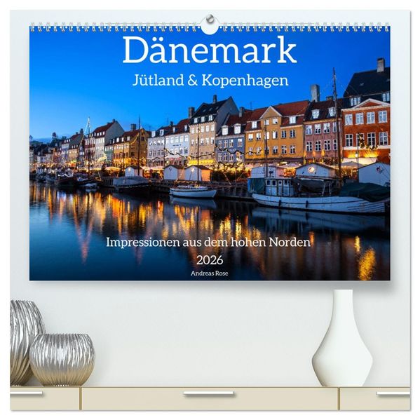 Dänemark - Jütland & Kopenhagen Impressionen aus dem hohen Norden (hochwertiger Premium Wandkalender 2026 DIN A2 quer) Kunstdruck in Hochglanz