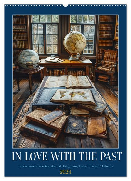 In Love with the Past (Wall Calendar 2026 DIN A2 portrait) CALVENDO 12 Month Wall Calendar