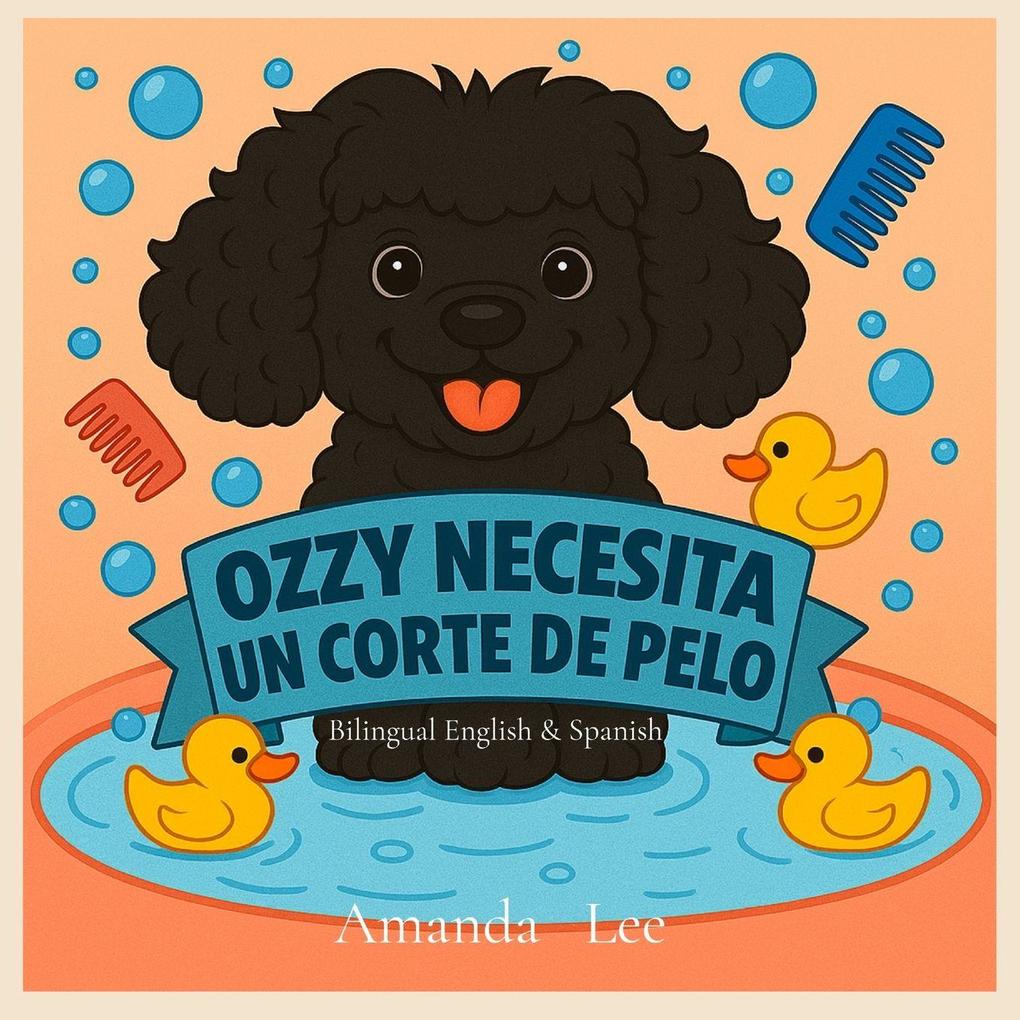 Ozzy Necesita un Corte de Pelo - Ozzy Needs a Haircut BILINGUAL