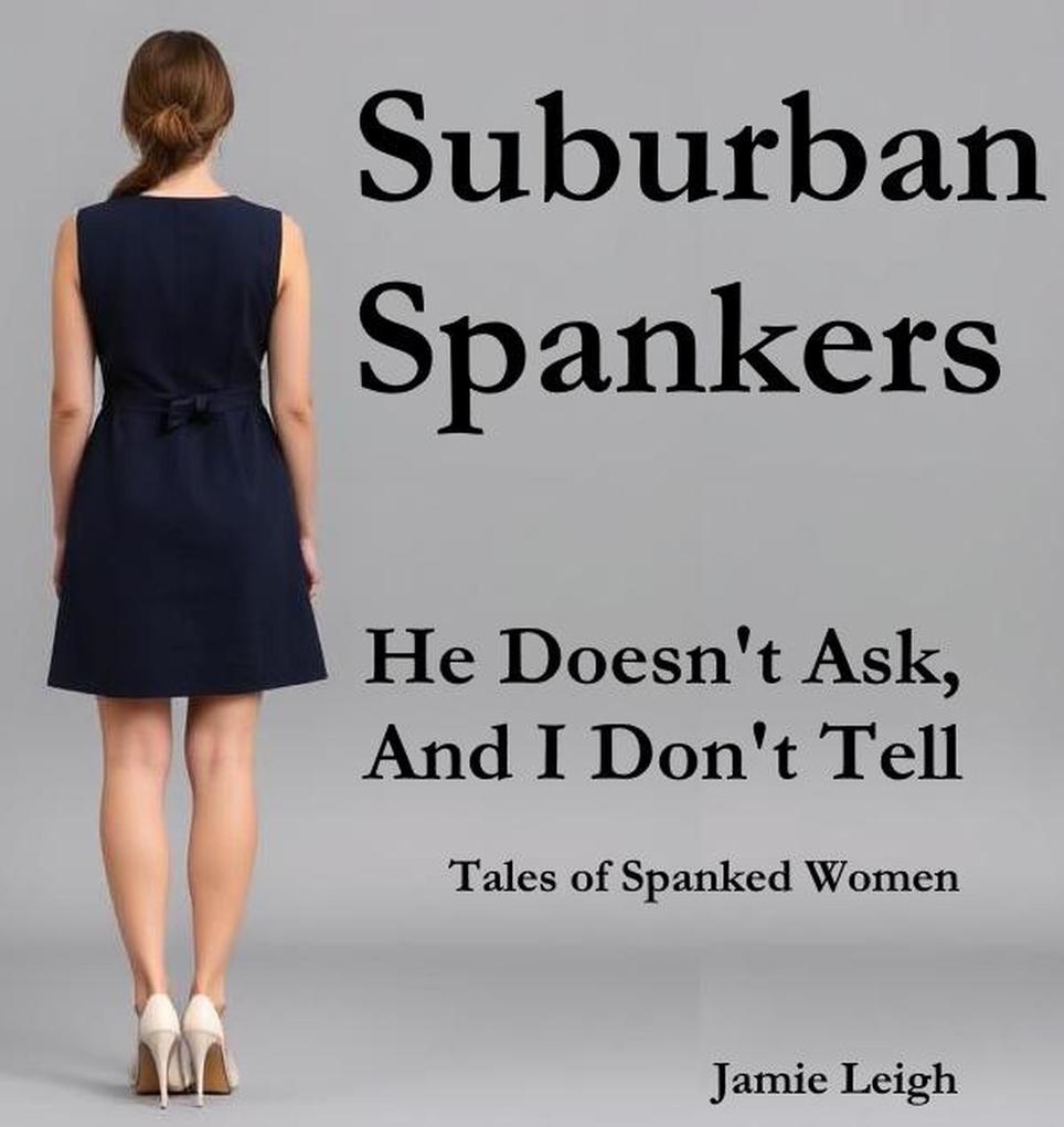 Suburban Spankers: He Doesn't Ask And I Don't Tell