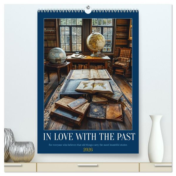 In Love with the Past (High Quality Premium Wall Calendar 2026 DIN A2 portrait)CALVENDO 12 Month Wall Calendar