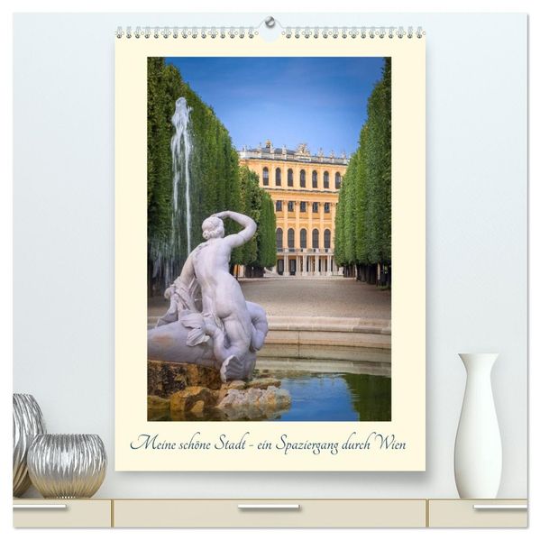 Meine schöne Stadt - ein Spaziergang durch Wien (hochwertiger Premium Wandkalender 2026 DIN A2 hoch) Kunstdruck in Hochglanz