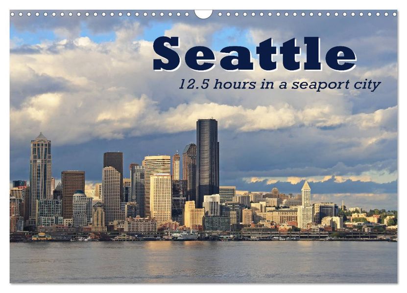 Seattle (Wall Calendar 2026 DIN A3 landscape) CALVENDO 12 Month Wall Calendar