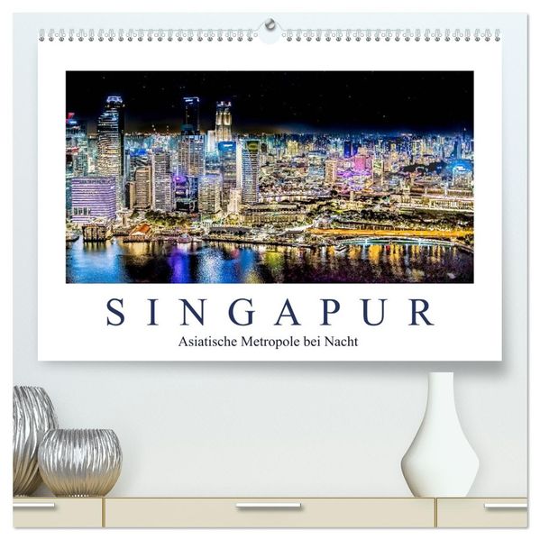 Singapur - Asiatische Metropole bei Nacht (hochwertiger Premium Wandkalender 2026 DIN A2 quer) Kunstdruck in Hochglanz