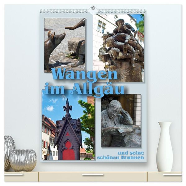 Wangen im Allgäu und seine schönen Brunnen (hochwertiger Premium Wandkalender 2026 DIN A2 hoch) Kunstdruck in Hochglanz